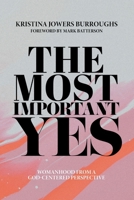 The Most Important Yes: Womanhood from a God-Centered Perspective 1973699478 Book Cover