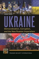 Ukraine: Democratization, Corruption, and the New Russian Imperialism 1440835020 Book Cover