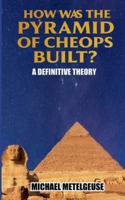 How was the Piramid of Cheops Built? A Definitive Theory B0G2N42HZ5 Book Cover