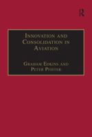 Innovation and Consolidation in Aviation: Selected Contributions to the Australian Aviation Psychology Symposium 2000 1138277444 Book Cover