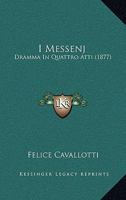 I Messenj: Dramma In Quattro Atti (1877) 1161199918 Book Cover