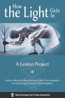 How the Light Gets In: A Lenten Project 1938394356 Book Cover