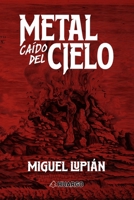 Metal caído del cielo (Spanish Edition) B0F66T8BL2 Book Cover