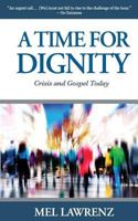 A Time for Dignity: Crisis and Gospel Today 098624547X Book Cover