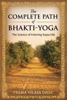 The Complete Path of Bhakti-Yoga: The Science of Entering K???a-Lila B0HB9VBS3M Book Cover