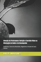 Sinergia em Performance: Nutrição e Exercício Físico na Otimização da Saúde e do Desempenho: Endurance, Exercicios Resistidos, Veganismo e Estudo de Casos Clínicos (Portuguese Edition) B0FCSBD9FY Book Cover