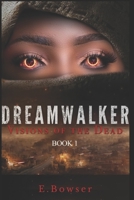 Dream Walker: Visions Of The Dead Book 1 B08F6TF766 Book Cover