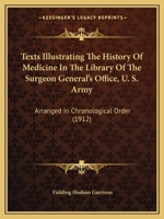 Texts Illustrating The History Of Medicine In The Library Of The Surgeon General's Office, U. S. Army: Arranged In Chronological Order 1104381443 Book Cover