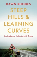 Steep Hills & Learning Curves: Cycling Lands' End to John O' Groats 1803130156 Book Cover
