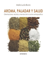 Aroma, Paladar, Y Salud: orientaciones, recetas y men�s de la ciencia atropos�fica B09GXK11P7 Book Cover