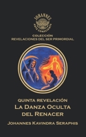 LA DANZA OCULTA DEL RENACER: Cómo liberarse de la Ilusión de la Reencarnación (EL RECONOCIMIENTO DEL SER: Una guía para la Autorrealización y la Integración de la Conciencia.) B0G4GQSKNC Book Cover