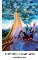 Raices del Palo Monte en Cuba 1480000140 Book Cover