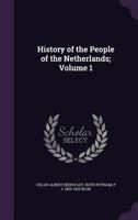 History of the People of the Netherlands; Volume 1 1356002269 Book Cover