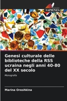 Genesi culturale delle biblioteche della RSS ucraina negli anni 40-80 del XX secolo (Italian Edition) 6208610281 Book Cover