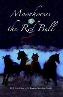 Moonhorses & the Red Bull 1932636196 Book Cover