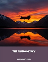 The Chinook Sky: A Crewman'S Story B0FN8DGDNB Book Cover