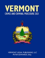 VERMONT CRIMES AND CRIMINAL PROCEDURE 2021 B092J8Q8C9 Book Cover