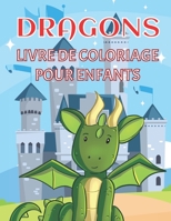 Dragons livre de coloriage pour enfants: Pages à colorier de mignons dragons pour garçons et filles de 4 à 8 ans | 45 belles illustrations | Le cadeau ... pour Noël, Anniversaire ... B08PRKQHLS Book Cover