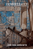 Immortality Code of Ancient Egypt (Ancient Egypt Books of Tuat Trilogy) B0H785GMJC Book Cover