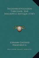 Tessarakostologion Turicense, Sive Inscriptio Antiqua (1747) 1104907976 Book Cover