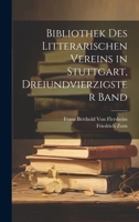 Bibliothek des Litterarischen Vereins in Stuttgart, Dreiundvierzigster Band 1021052809 Book Cover