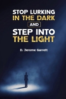 Stop Lurking in the Dark and Step into the Light: A guide to Personal Greatness Development B0DVC5F2FY Book Cover