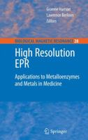 Biological Magnetic Resonance, Volume 28: High Resolution EPR 038784855X Book Cover