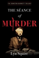 The Seance of Murder: The Dunston Burnett Trilogy B0H3QMZFYV Book Cover