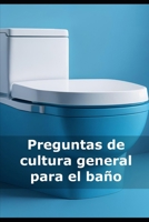 Preguntas de cultura general para el baño B0DYHMQM1Y Book Cover