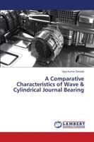 A Comparative Characteristics of Wave & Cylindrical Journal Bearing 6139963796 Book Cover