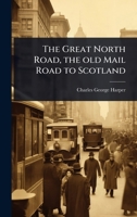 The Great North Road, the old Mail Road to Scotland 102410642X Book Cover