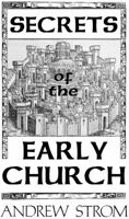 SECRETS of the EARLY CHURCH... What will it take to get back to the Book of Acts? 0979907330 Book Cover