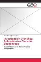 Investigación Científica Aplicada a las Ciencias Económicas: Guías Didácticas de Metodología de Investigación 3659068381 Book Cover