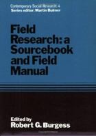 Field Research: A Sourcebook and Field Manual (Contemporary Social Research Series, 4) 1138969710 Book Cover