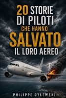 20 STORIE DI PILOTI CHE HANNO SALVATO IL LORO AEREO (Italian Edition) B0HHQCRK4T Book Cover