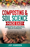 Composting & Soil Science Made Easy: The Proven Beginner’s Guide to Improve Garden Soil, Grow Organically, and Save Time and Money in Just 15 Minutes a Day — No Experience Needed (Gardening Made Easy) B0FGCZYNPL Book Cover