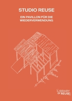 Studio Reuse: Ein Pavillon Für Die Wiederverwendung (German Edition) 338444082X Book Cover