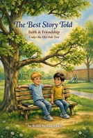 The Best Story Told: Faith & Friendship, Under the Old Oak Tree B0GWJG3CKS Book Cover