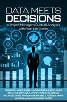 Data Meets Decisions: A Project Manager’s Guide to Analytics with Real-Life Stories 1966418396 Book Cover