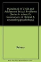 Handbook of Child and Adolescent Sexual Problems (Series in Scientific Foundations of Clinical and Counseling Psychology) 0029263174 Book Cover