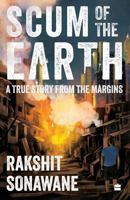 Scum of the Earth : A True Story from the Margins 9369895531 Book Cover