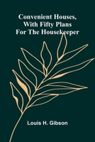 Convenient Houses, With Fifty Plans for the Housekeeper 9369879064 Book Cover