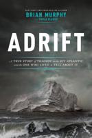 Adrift: A True Story of Tragedy on the Icy Atlantic and the One Who Lived to Tell about It 0306902001 Book Cover
