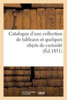 Catalogue D'Une Collection de Tableaux Et Quelques Objets de Curiosité Dont La Vente Se Fera 2011889820 Book Cover