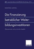 Die Finanzierung Betrieblicher Weiterbildungsinvestitionen: Okonomische Und Juristische Aspekte 3409128263 Book Cover