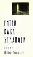 Enter Dark Stranger: Poems 0938626965 Book Cover