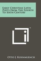 Early Christian Latin Poets From The Fourth To Sixth Century 1258131595 Book Cover