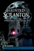 Haunted Scranton: After Dark in the Electric City (Haunted America) 1609495853 Book Cover
