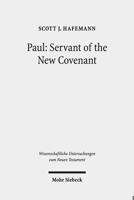 Paul: Servant of the New Covenant; Pauline Polarities in Eschatological Perspective (Wissenschaftliche Untersuchungen Zum Neuen Testament) 3161577019 Book Cover