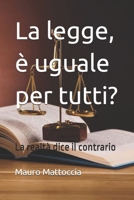 La legge è uguale per tutti?: La realtà dice il contrario (Italian Edition) B0HG8GN6KX Book Cover